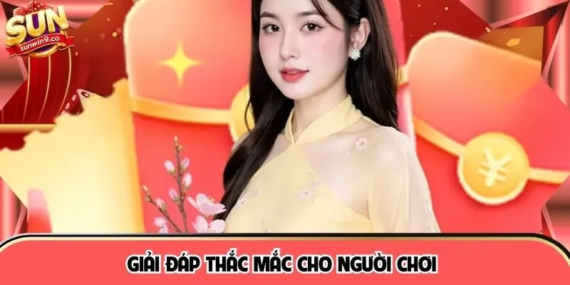 Giải đáp thắc mắc cho người chơi 