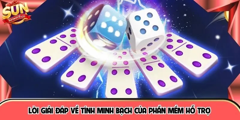Lời giải đáp về tính minh bạch của phần mềm hỗ trợ